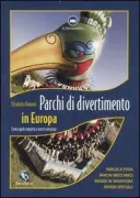 Copertina libro <b>Parchi di divertimento in Europa</b>