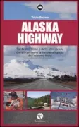 Copertina libro <b>Alaska Highway<br></b>(titolo originale o altro titolo: <i>The world-famous Alaska Highway : a guide to Alcan and other wilderness roads of the Nord</i>)