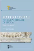 Copertina libro <b>Matteo Civitali nella Cattedrale di Lucca</b>