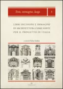 Copertina libro <b>Libri, incisioni e immagini di architettura come fonti per il progetto in Italia</b>