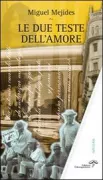 Copertina libro <b>Le due teste dell'amore<br></b>(titolo originale o altro titolo: <i>Amor con cabeza extraña</i>)