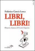 Copertina libro <b>Libri, libri!<br></b>(titolo originale o altro titolo: <i>Alocución al pueblo de Fuente Vaqueros</i>)