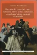 Copertina libro <b>Raccolta de' proverbii, detti, sentenze, parole e frasi veneziane, arricchita d'alcuni esempii ed istorielle</b>