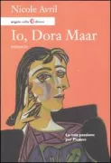 Copertina libro <b>Io, Dora Maar<br></b>(titolo originale o altro titolo: <i>Moi, Dora Maar</i>)
