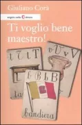 Copertina libro <b>Ti voglio bene maestro!</b>