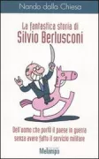 Copertina libro <b>La fantastica storia di Silvio Berlusconi</b>