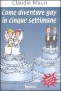 Copertina libro <b>Come diventare gay in cinque settimane</b>