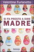 Copertina libro <b>Si fa presto a dire madre</b>