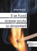 Copertina libro <b>E se Fuad avesse avuto la dinamite?</b>