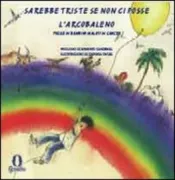 Copertina libro <b>Sarebbe triste se non ci fosse l'arcobaleno</b>