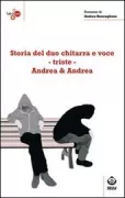 Copertina libro <b>Storia del duo chitarra e voce - triste - Andrea & Andrea</b>