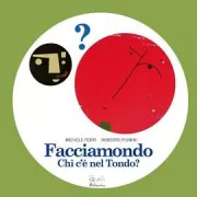 Copertina libro <b>Facciamondo, chi c'e nel tondo?</b>