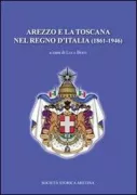 Copertina libro <b>Arezzo e la Toscana nel Regno d'Italia (1861-1946)</b>