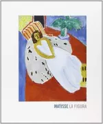 Copertina libro <b>Matisse, la figura: la forza della linea, l'emozione del colore</b>