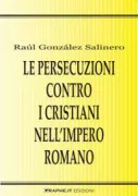 Copertina libro <b>Le persecuzioni contro i cristiani nell'impero romano<br></b>(titolo originale o altro titolo: <i>Las persecuciones contra los cristianos en el Imperio romano</i>)