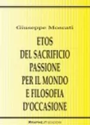 Copertina libro <b>Etos del sacrificio, passione per il mondo e filosofia d'occasione</b>