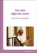 Copertina libro Voi siete �figli dei santi�. Paolo VI ai carmelitani