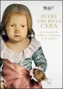 Copertina libro <b>Avere una bella cera: le figure in cera a Venezia e in Italia</b>