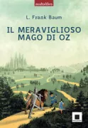 Copertina libro <b>Il meraviglioso mago di Oz<br></b>(titolo originale o altro titolo: <i>The wonderful wizard of Oz</i>)