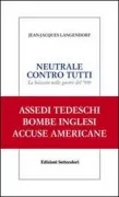 Copertina libro <b>Neutrale contro tutti<br></b>(titolo originale o altro titolo: <i>La Suisse dans les tempêtes du 20. siècle</i>)