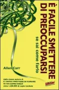 Copertina libro <b>È facile smettere di preoccuparsi se sai come farlo<br></b>(titolo originale o altro titolo: <i>Easy way to stop worrying</i>)