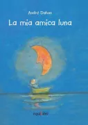 Copertina libro <b>La mia amica luna<br></b>(titolo originale o altro titolo: <i>Mon amie la lune</i>)