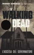 Copertina libro <b>The walking dead. L'ascesa del governatore<br></b>(titolo originale o altro titolo: <i>The walking dead: rise of the governor</i>)