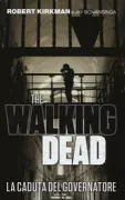 Copertina libro <b>The Walking dead. La caduta del governatore<br></b>(titolo originale o altro titolo: <i>The walking dead. The fall of the governator. Part one</i>)