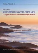 Copertina libro <b>Sui sentieri di Foscolo e Petrarca, le Veglie tauriliane dell'abate Giuseppe Barbieri</b>