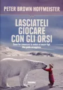 Copertina libro <b>Lasciateli giocare con gli orsi<br></b>(titolo originale o altro titolo: <i>Let them be eaten by bears</i>)