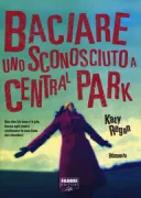 Copertina libro <b>Baciare uno sconosciuto a Central Park<br></b>(titolo originale o altro titolo: <i>How we met</i>)