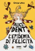 Copertina libro <b>Alice Dent e l'epidemia di felicità <br></b>(titolo originale o altro titolo: <i>Alice Dent and the incredible germs</i>)