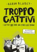 Copertina libro <b>Troppo cattivi<br></b>(titolo originale o altro titolo: <i>The bad guys, episode 2: Mission unpluckable</i>)