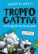 Copertina libro <b>Troppo cattivi<br></b>(titolo originale o altro titolo: <i>The bad guys, episode 4: Attack of the zittens</i>)