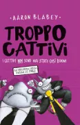 Copertina libro <b>Troppo cattivi<br></b>(titolo originale o altro titolo: <i>The bad guys, episode 3: The furball strikes back</i>)