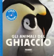 Copertina libro <b>Gli animali del ghiaccio<br></b>(titolo originale o altro titolo: <i>Mes bébés animaux. Sur la banquise!</i>)