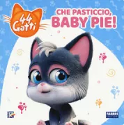 Copertina libro <b>Che pasticcio, Baby Pie!</b>