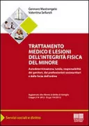 Copertina libro <b>Trattamento medico e lesioni dell'integrità fisica del minore</b>