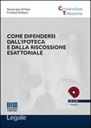Copertina libro <b>Come difendersi dall'ipoteca e dalla riscossione esattoriale</b>