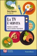 Copertina libro <b>La Tv è servita</b>