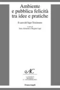 Copertina libro <b>Ambiente e pubblica felicità tra idee e pratiche</b>