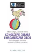 Copertina libro <b>Conoscere, creare e organizzare circo</b>