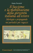 Copertina libro <b>Il fascismo e la mobilitazione della gioventù italiana all'estero</b>