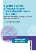 Copertina libro <b>Il Centro ricerche e documentazione rischi e danni da lavoro (1974-1985)</b>