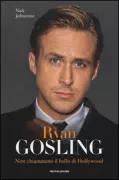 Copertina libro <b>Ryan Gosling<br></b>(titolo originale o altro titolo: <i>The biography</i>)