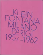 Copertina libro <b>Klein Fontana Milano Parigi 1957-1962</b>