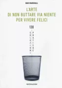 Copertina libro <b>L'arte di non buttare via niente per vivere felici<br></b>(titolo originale o altro titolo: <i>Life hacks</i>)