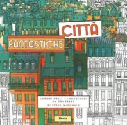 Copertina libro <b>Città fantastiche<br></b>(titolo originale o altro titolo: <i>Fantastic cities</i>)