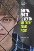 Copertina libro <b>Soffia forte il vento nel cuore di mio figlio</b>