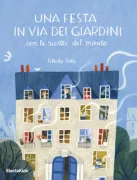 Copertina libro <b>Una festa in via dei giardini con le ricette del mondo<br></b>(titolo originale o altro titolo: <i>Au 10, Rue des Jardins. Ricettes du Monde à Partager</i>)